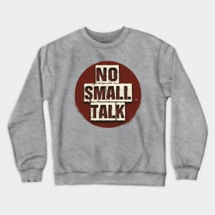 No Small Talk | Tee, Sweatshirt Or Tank | Gift Idea, no small talk please, introvert shirt, introverted, no small talk, hate small talk Crewneck Sweatshirt